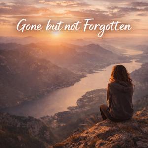 Gone But Not Forgotten