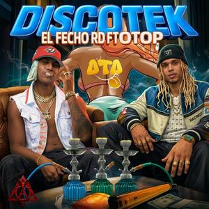DISCOTEK FT EL FECHO RD