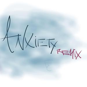 Anxiety (Remix)