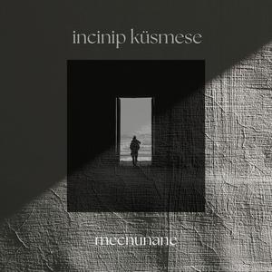 İncinip Küsmese