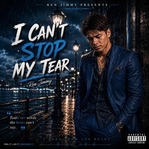 I CAN'T STOP MY TEAR