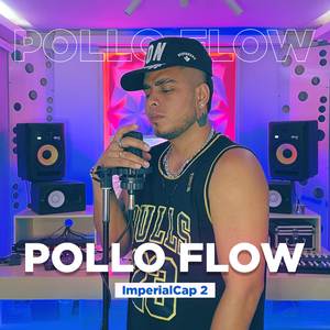 Pollo Flow: Imperial Cap. 2