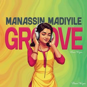 Manassin Madiyile (Groove)