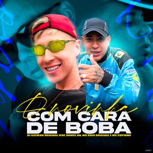 O Novinha Com Cara de Boba (feat. Daniel DN, MC Rafa Original & Mc Copinho)
