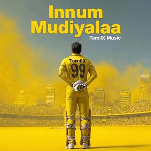 Innum Mudiyalaa (இன்னும் முடியல)