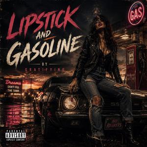 Lipstick and gasoline