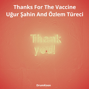 Thanks For The Vaccine Uğur Şahin And Özlem Türeci