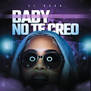 BABY NO TE CREO