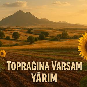 Toprağına Varsam Yarim