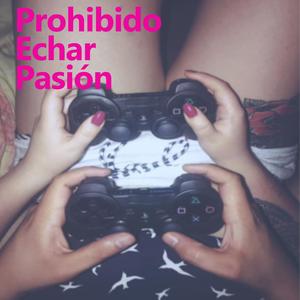Prohibido Echar Pasión