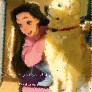 Carrot Juice And Dreams