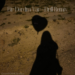 Bir Derdim Var (Drill Remix)