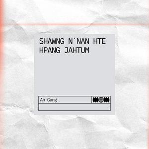 Shawng N`nan Hte Hpang Jahtum