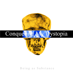 Conquering My Dystopia