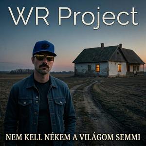 Nem kell nékem a világom semmi