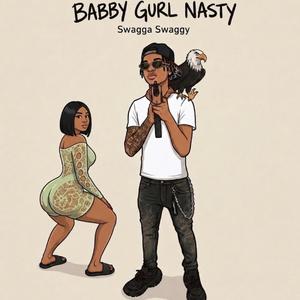 BABBY GURL NASTY