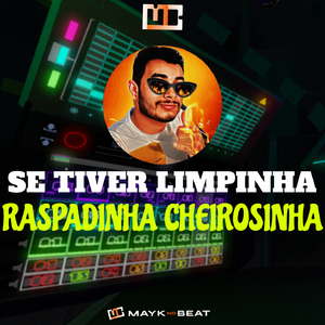 Se Tiver Limpinha, Raspadinha e Cheirosinha