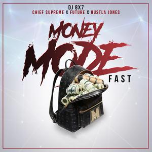 Money Mode (feat. Future, Chief $upreme & Hustla Jones) (Fast)