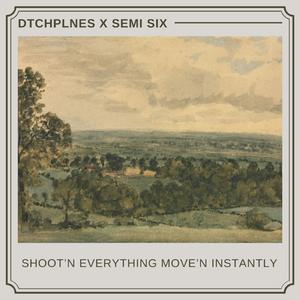 Shoot'n Everything Move'n Instantly (feat. Semi Six)
