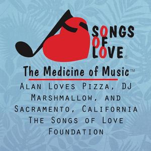 Alan Loves Pizza, DJ Marshmallow, and Sacramento, California