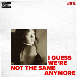 I Guess We're Not the Same Anymore (Slowed & Sauced Mix)