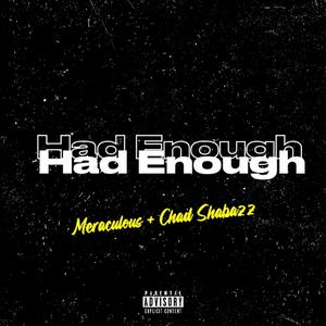 Had Enough (feat. Meraculous)