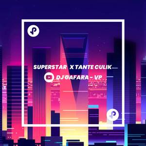 DJ SUPERSTAR X TANTE CULIK