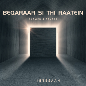 Beqaraar Si Thi Raatein (Slowed & Reverb)