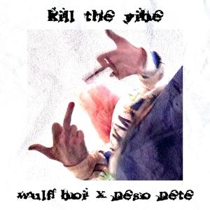 Kill The Vibe (feat. PE$O PETE)