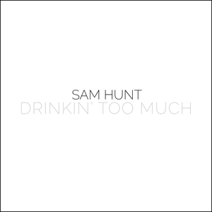 Drinkin' Too Much