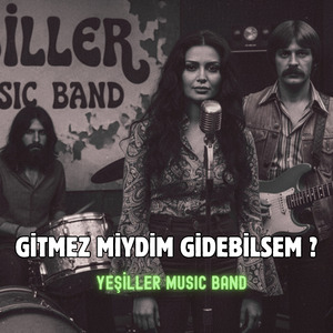 Gitmez Miydim Gidebilsem ?