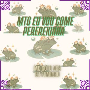 MTG EU VOU COME PEREREKINHA