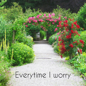 Everytime I Worry
