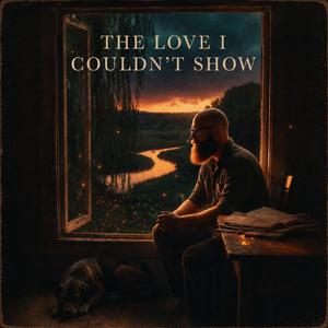 The Love I Couldn't Show