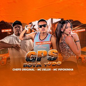 GPS Bota Tudo (feat. Mc Delux & MC Pipokinha)
