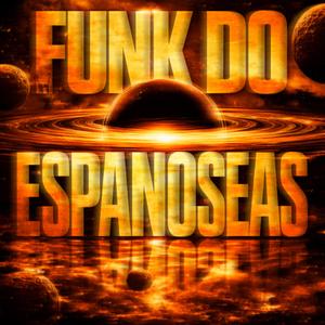 Funk Do Espanoseas