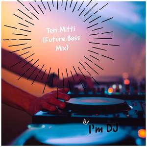 Teri Mitti (Future Bass Mix)