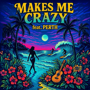 MAKES ME CRAZY (feat. PERTH)