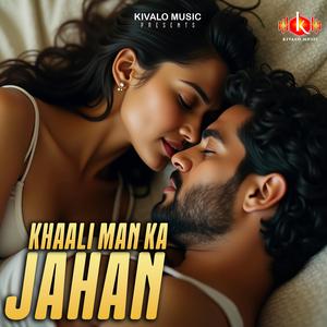 Khaali Man Ka Jahan