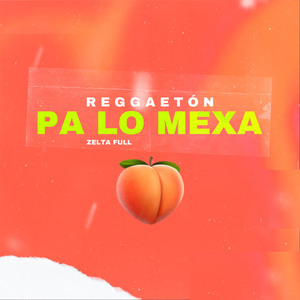 Reggaeton Pa Lo Mexa
