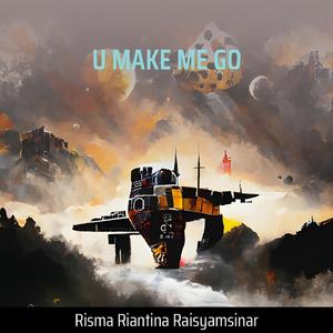 U Make Me Go