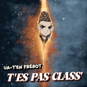 Va-t-en frérot t'es pas class'