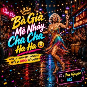 Bà Già Mê Nhảy Cha Cha Ha Ha (Cha Cha Latin Version)