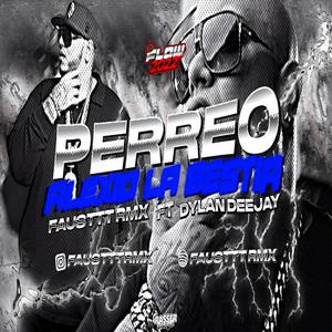Perreo Alexio La Bestia (feat. Dylann RMX)
