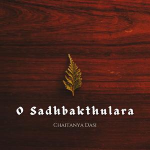 O Sadhbakthulara