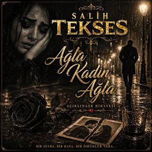 Ağla Kadın Ağla (aşk acısı çekenler için aşk şarkısı)