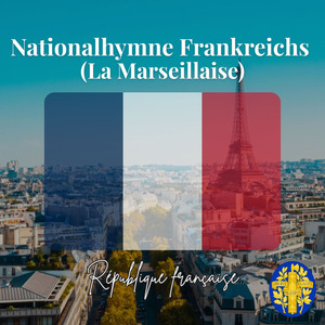 Nationalhymne Frankreichs (La Marseillaise)