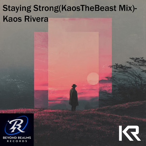 Staying Strong (Kaos Rivera Edit)
