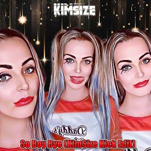 So Boy Bye (KimSize Kick Edit)