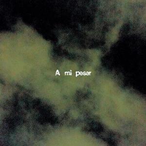 A mi pesar